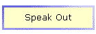 Speak Out